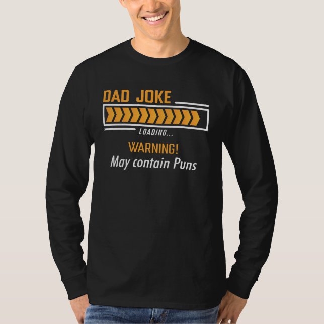 Dad Joke Loading Warning May Contain Puns  Fathers T-Shirt (Front)
