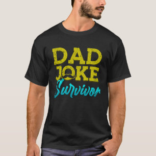 Dad Joke Survivor Mustache Happy Father's Day Dad T-Shirt