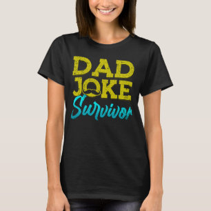 Dad Joke Survivor Mustache Happy Father's Day Dad T-Shirt