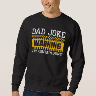 Dad Joke Warning May Contain Puns Best Papa Ever F Sweatshirt