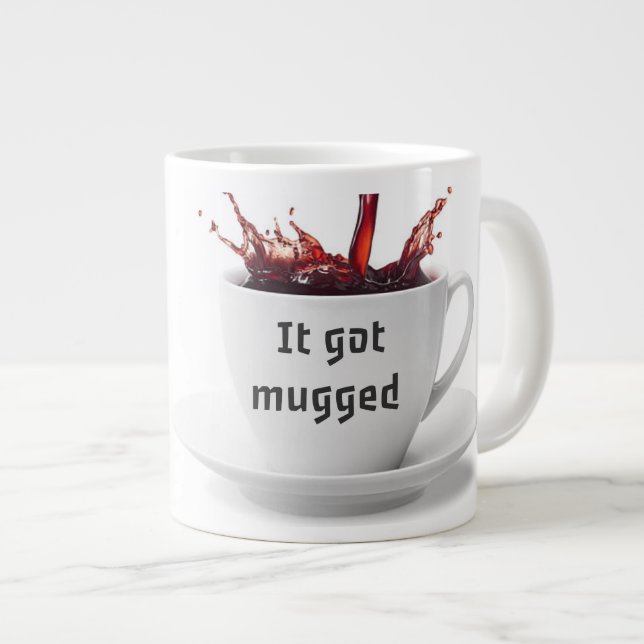 DAD JOKE: Why did the coffee file a police report? Giant Coffee Mug (Front Right)