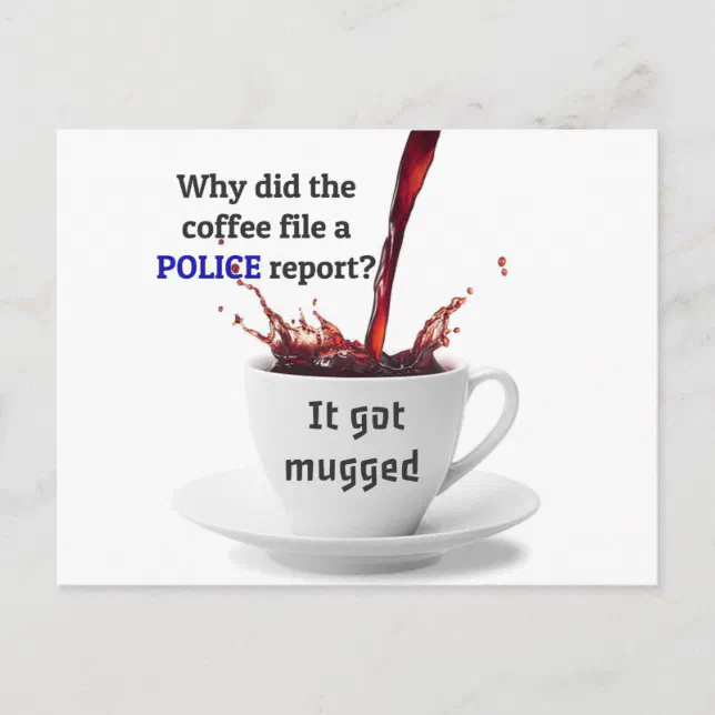 DAD JOKE Why did the coffee file a police report? Postcard Zazzle