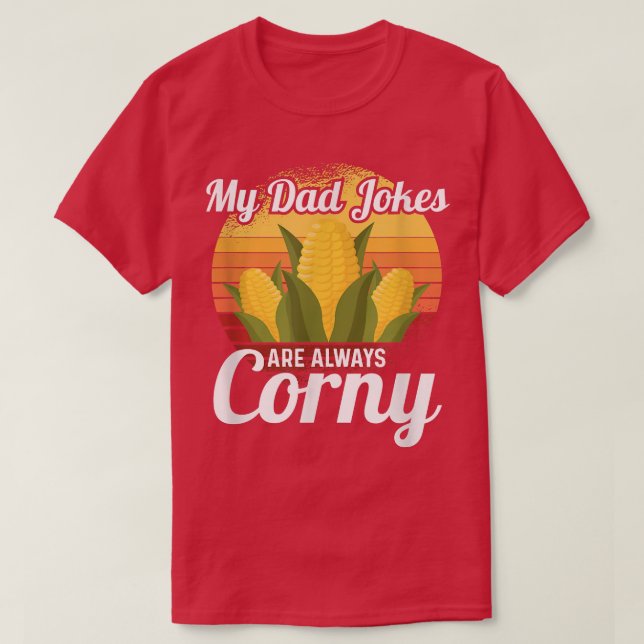 Dad Jokes Are Always Corny Corn Healthy Vegetable  T-Shirt (Design Front)