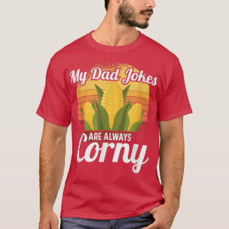 Dad Jokes Are Always Corny Corn Healthy Vegetable T-Shirt