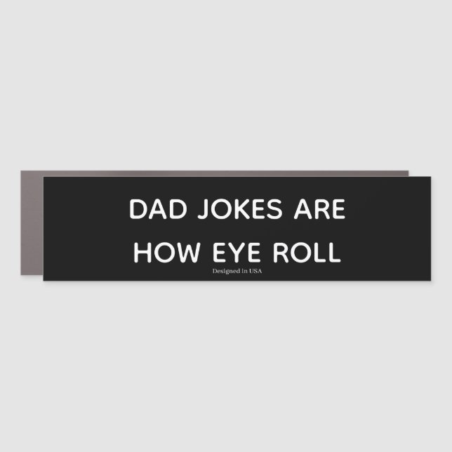 Dad Jokes Are How Eye Roll Car Magnet (Front)