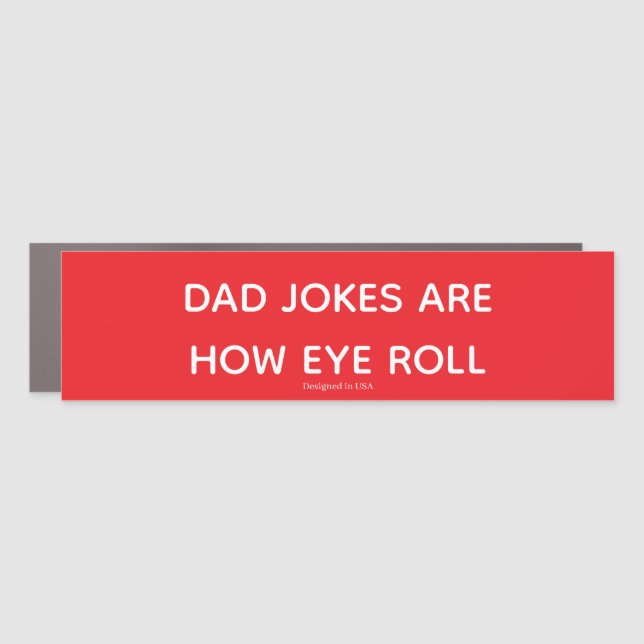Dad Jokes Are How Eye Roll Car Magnet (Front)