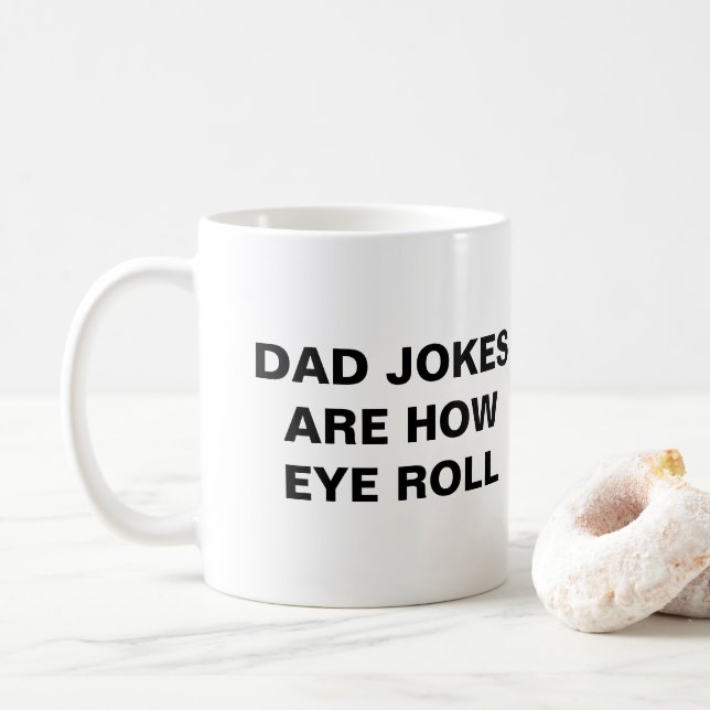 dad jokes are how eye roll   coffee mug (With Donut)