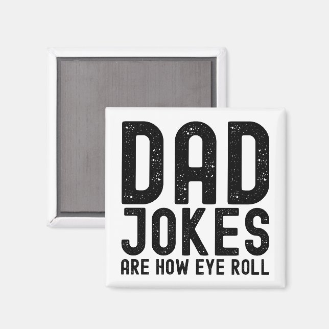 Dad Jokes are How Eye Roll Cool Father Slogan Magnet (Front/Back)