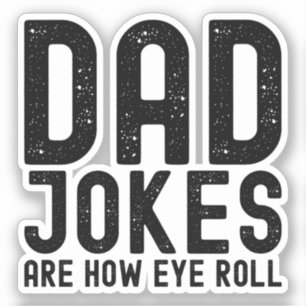 Dad Jokes are How Eye Roll Cool Father Slogan Sticker