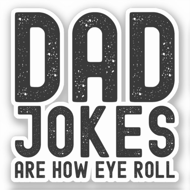 Dad Jokes are How Eye Roll Cool Father Slogan Sticker (Front)