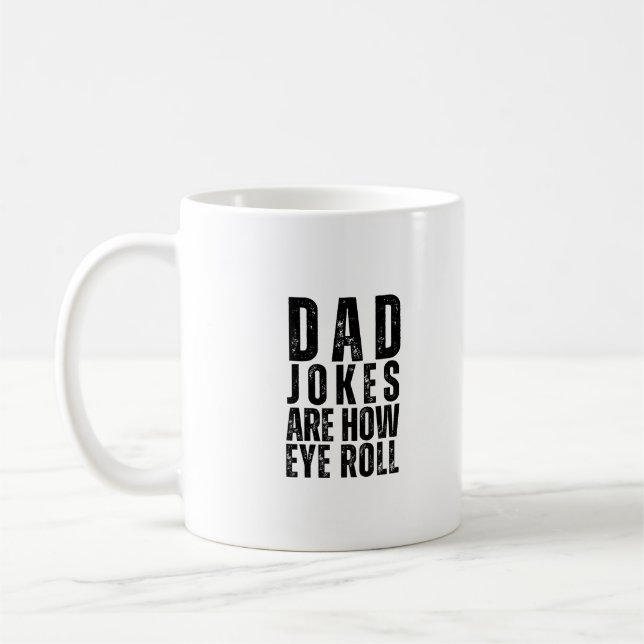 Dad Jokes Are How Eye Roll Funny Father's Day Coffee Mug (Left)