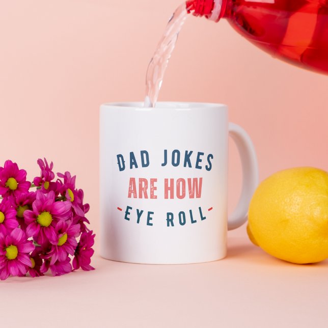 Dad Jokes are How Eye Roll - Funny Fathers Day Coffee Mug (Creator Uploaded)