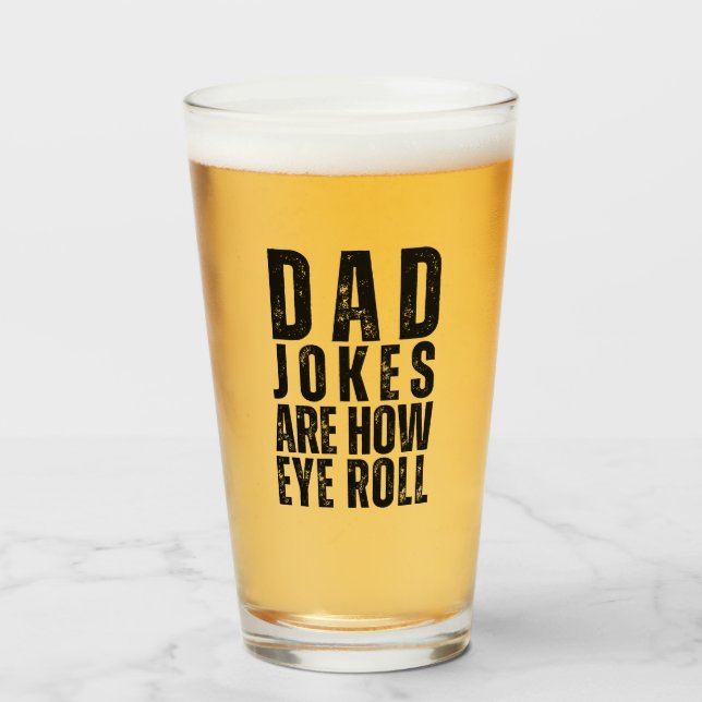 Dad Jokes Are How Eye Roll Funny Father's Day Glass (Front Filled)