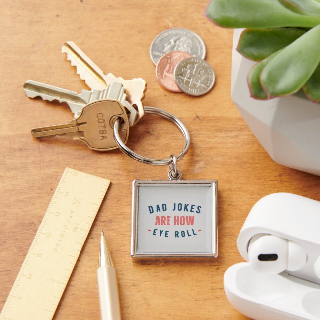 Dad Jokes are How Eye Roll - Funny Fathers Day Keychain (Desk)