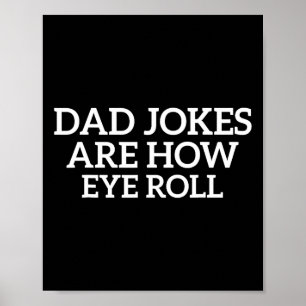 Dad Jokes Are How Eye Roll Funny Fathers Day Papa Poster