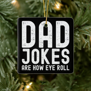 Dad Jokes are How Eye Roll Funny Fathers Day Quote Ceramic Ornament
