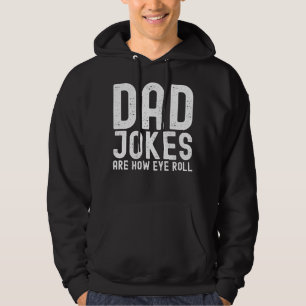 Dad Jokes are How Eye Roll Funny Fathers Day Quote Hoodie