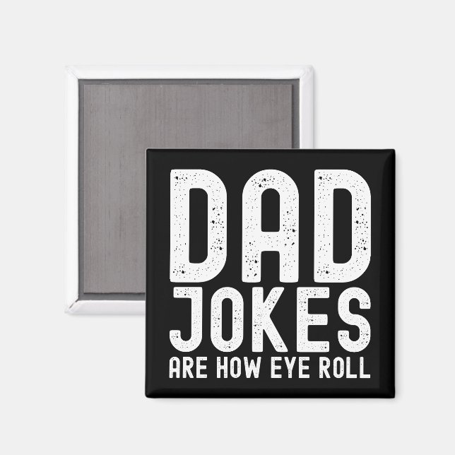 Dad Jokes are How Eye Roll Funny Fathers Day Quote Magnet (Front/Back)