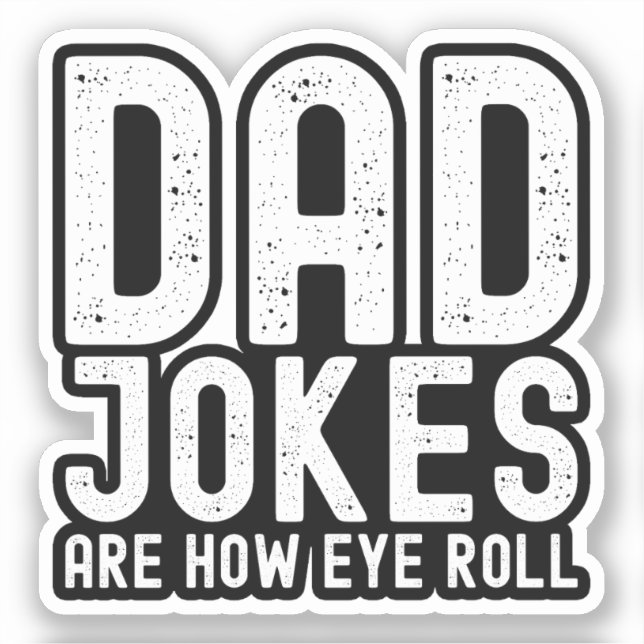 Dad Jokes are How Eye Roll Funny Fathers Day Quote Sticker (Front)