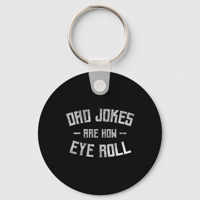 Dad Jokes Are How Eye Roll Funny Gifts For Dad Fat Keychain (Front)