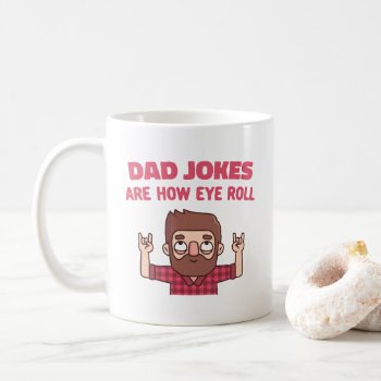 Dad Jokes Are How I Roll Funny Coffee Mug by RustyDoodle at Zazzle