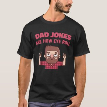 Dad Jokes Are How I Roll Funny T-shirt by RustyDoodle at Zazzle