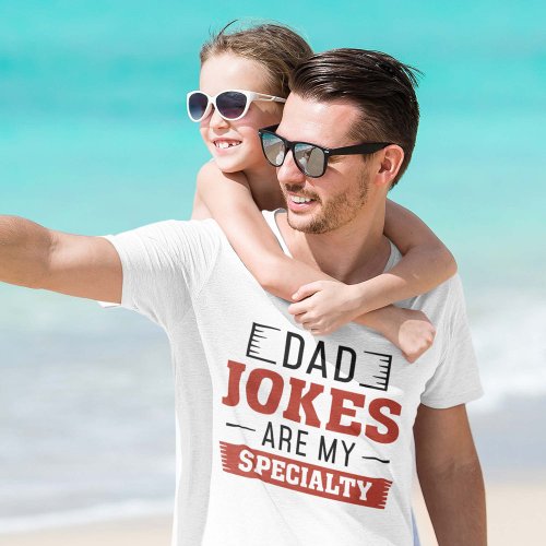 Dad Jokes Are My Specialty T_Shirt