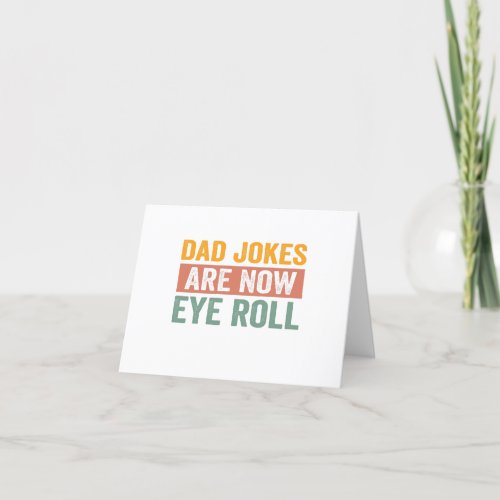 Dad Jokes Are Now Eye Roll Funny Father Day Gift  Thank You Card
