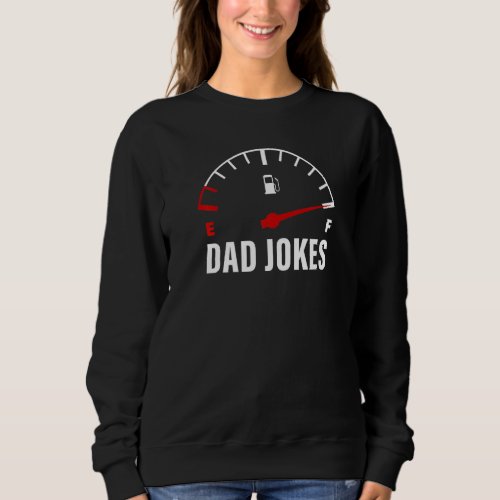 Dad Jokes Dad Fuel Gasoline   Dad Fathers Day Sweatshirt