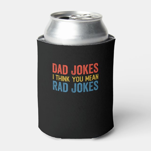 Dad Jokes I Think You Mean Rad Jokes Can Cooler (Can Front)