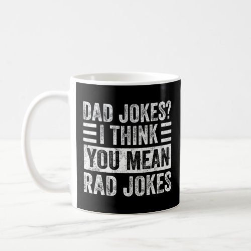 Dad Jokes I Think You Mean Rad Jokes  Dads  Coffee Mug