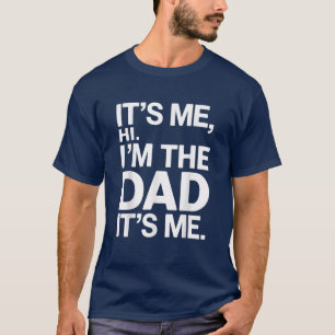 Dad Jokes It's Me Hi I'm The Dad Funny Dad T-Shirt