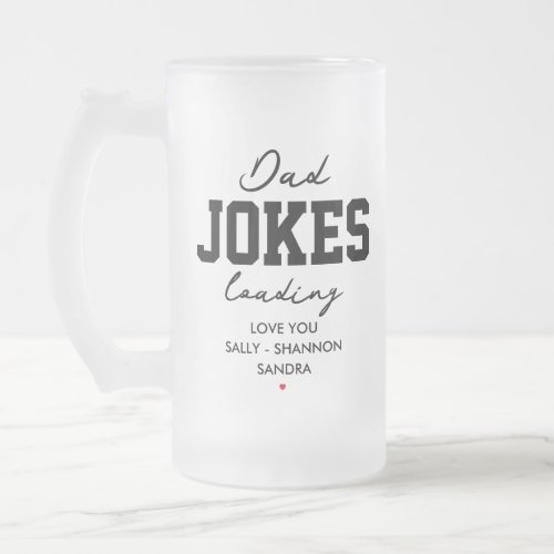 DAD JOKES LOADING FUEL FUNNY FATHERS DAY FROSTED GLASS BEER MUG