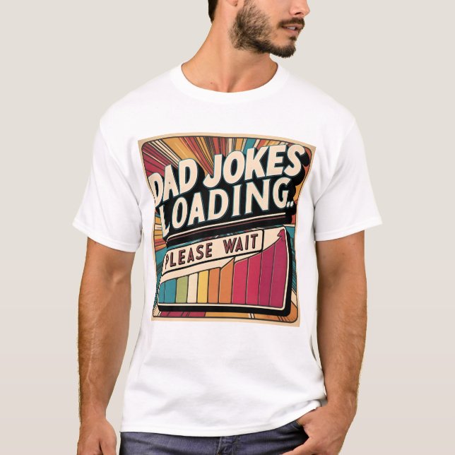 Dad Jokes Loading Funny Father’s Day T-Shirt  (Front)