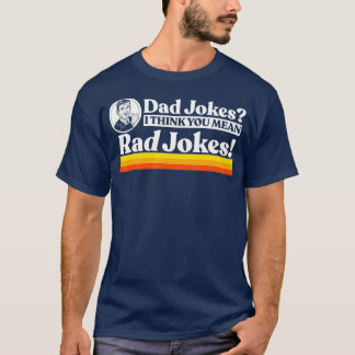 Dad Jokes More Like Rad Jokes Funny Fathers Day T-Shirt