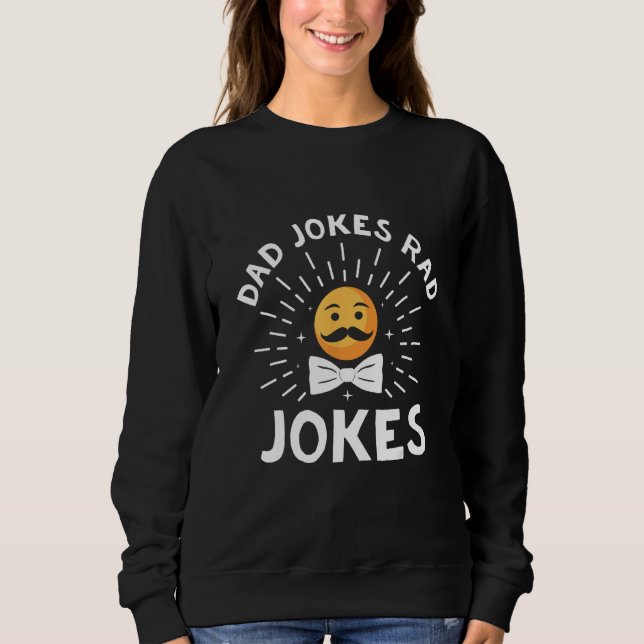 Dad Jokes Rad Jokes Cool Daddy Chill Father Sweatshirt (Front)