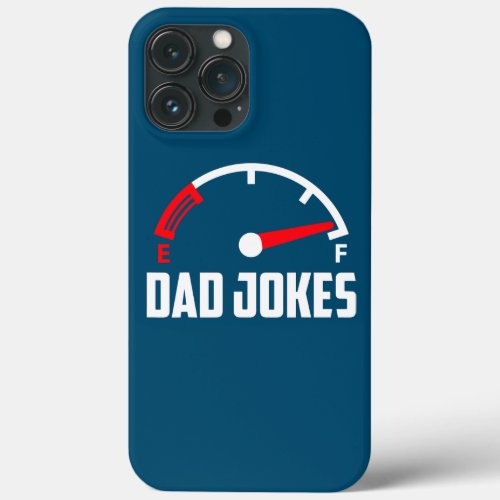 Dad Jokes Tank is Full Bad Father Husband iPhone 13 Pro Max Case