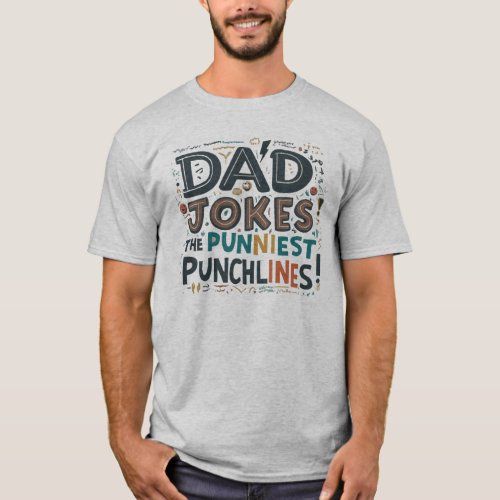 Dad Jokes The Punniest Punchlines quote T_Shirt