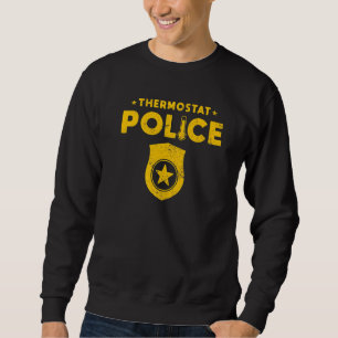 Dad Jokes Thermostat Police  1 Sweatshirt