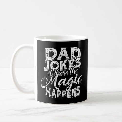 Dad Jokes Where the magic happens  Wicca Magik Sti Coffee Mug