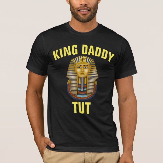 DAD KING DADDY TUT FUNNY T-SHIRTS (Front)