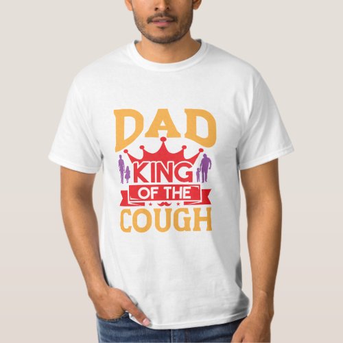 Dad King Of The Cough T_Shirt