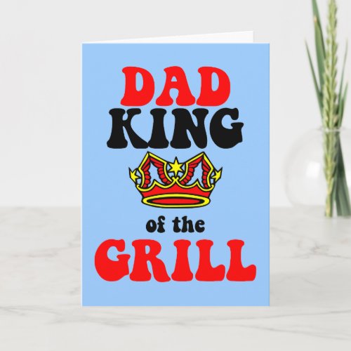 dad king of the grill fathers day card