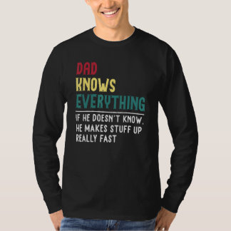Dad Know Everything Father's Day For Dad Grandpa T-Shirt