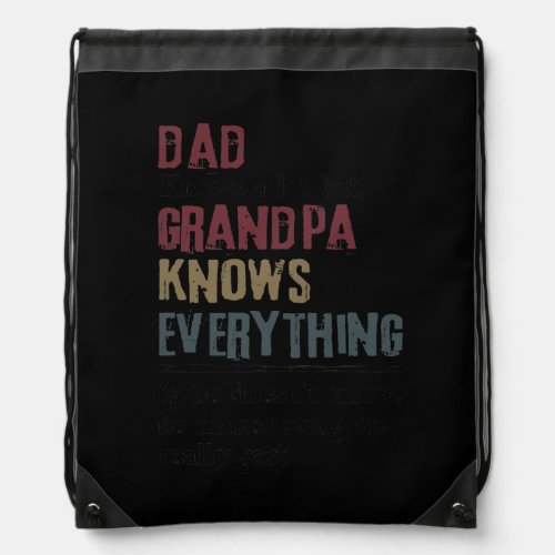 Dad Knows A Lot But Grandpa Knows Everything Drawstring Bag
