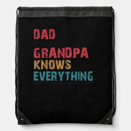 Dad knows a lot but grandpa knows everything For Drawstring Bag