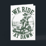 Dad Lawn Mower We Ride At Dawn Funny Mowing Gift G Card<br><div class="desc">Dad Lawn Mower We Ride At Dawn Funny Mowing Gift Gardening _1</div>