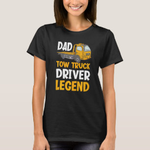 Dad Legend Tow Truck Driver T-Shirt