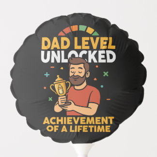 Dad Level Unlocked – Funny Father’s Day gift Balloon