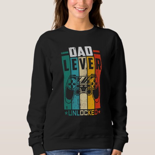 Dad Level Unlocked New Dad Father Pregnancy Announ Sweatshirt